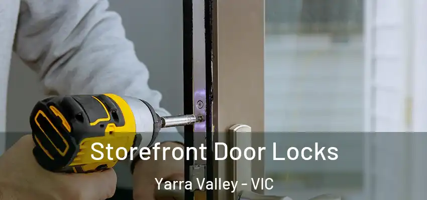 Storefront Door Locks Yarra Valley - VIC