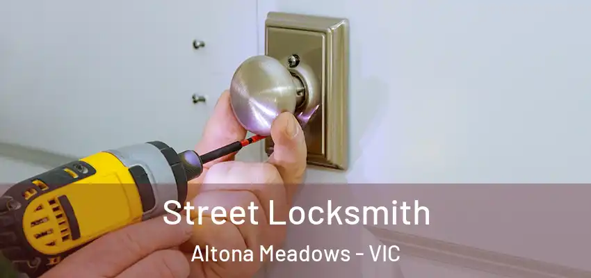Street Locksmith Altona Meadows - VIC