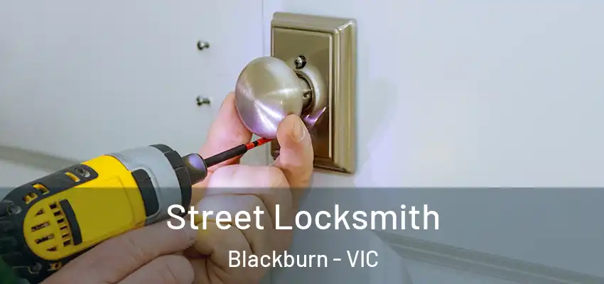  Street Locksmith Blackburn - VIC