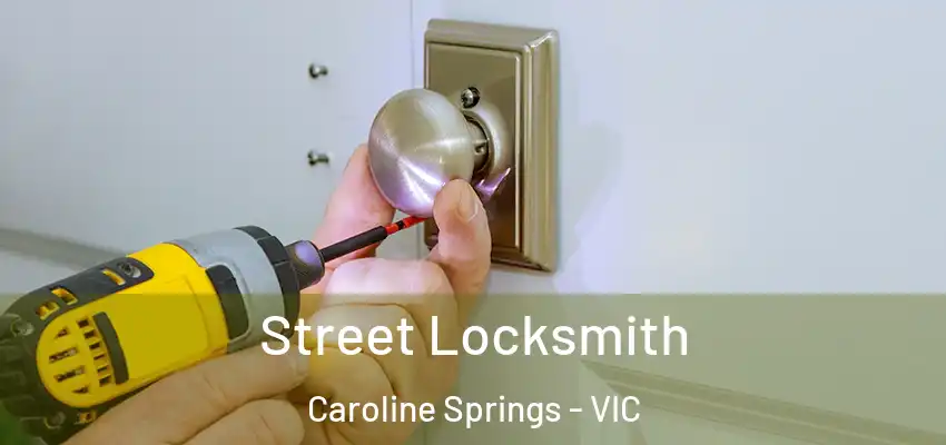  Street Locksmith Caroline Springs - VIC