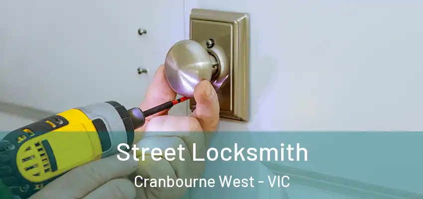  Street Locksmith Cranbourne West - VIC
