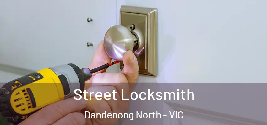  Street Locksmith Dandenong North - VIC