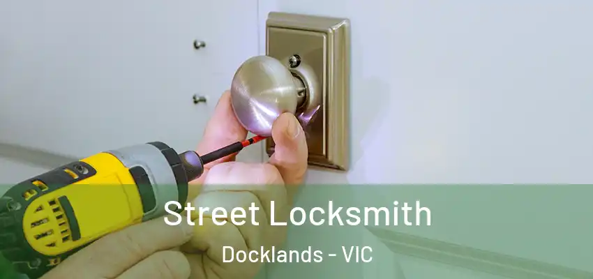 Street Locksmith Docklands - VIC
