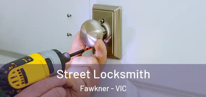  Street Locksmith Fawkner - VIC