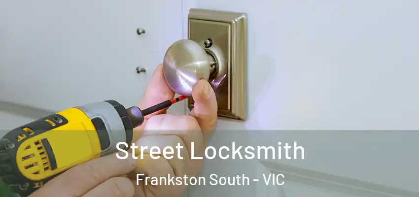  Street Locksmith Frankston South - VIC