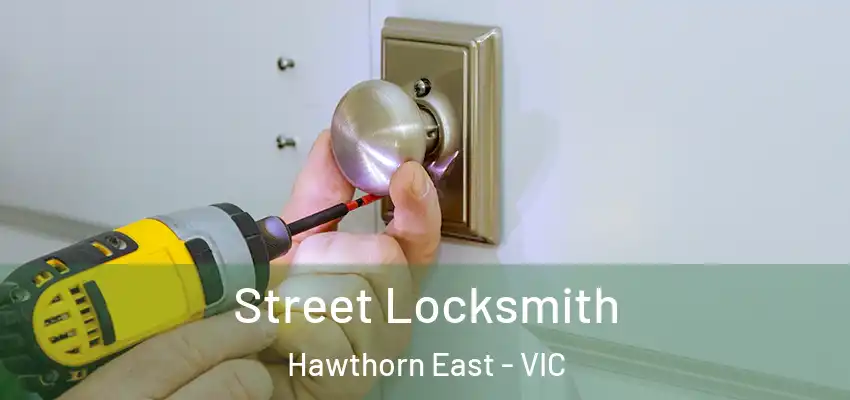 Street Locksmith Hawthorn East - VIC