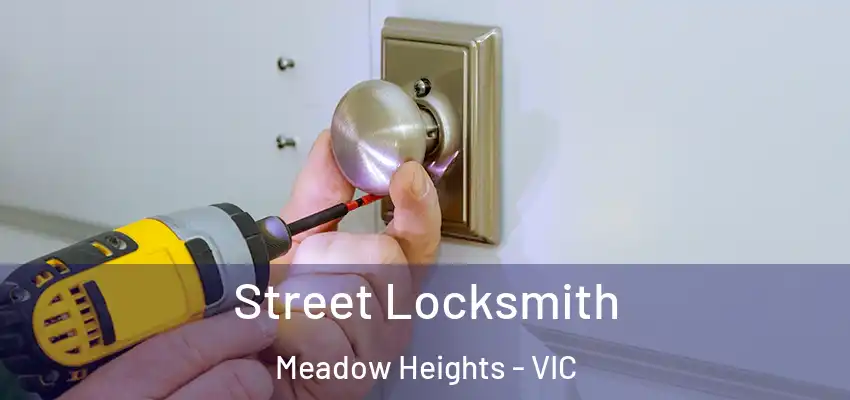 Street Locksmith Meadow Heights - VIC