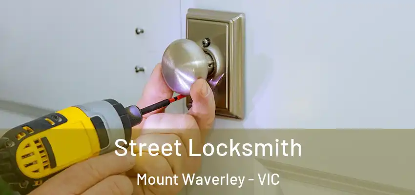 Street Locksmith Mount Waverley - VIC
