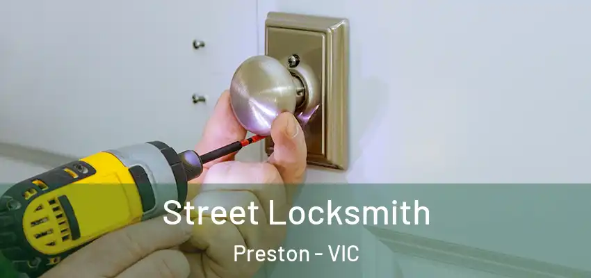 Street Locksmith Preston - VIC