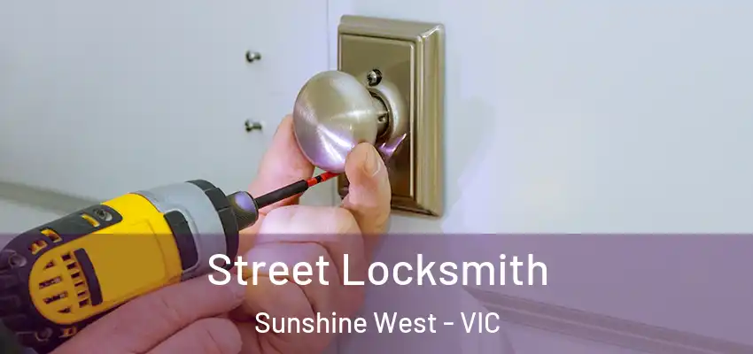 Street Locksmith Sunshine West - VIC