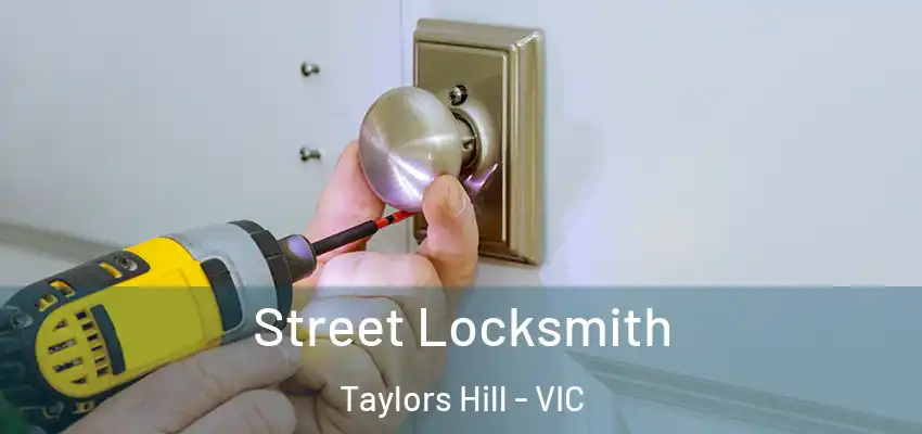  Street Locksmith Taylors Hill - VIC