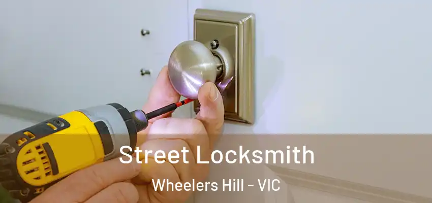 Street Locksmith Wheelers Hill - VIC