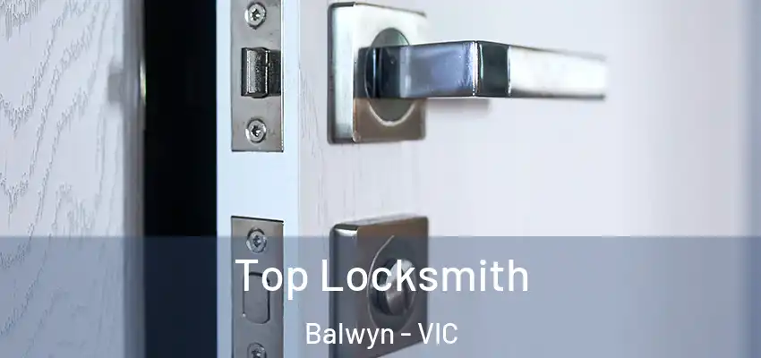 Top Locksmith Balwyn - VIC