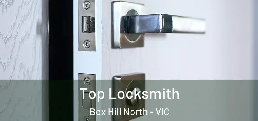 Top Locksmith Box Hill North - VIC