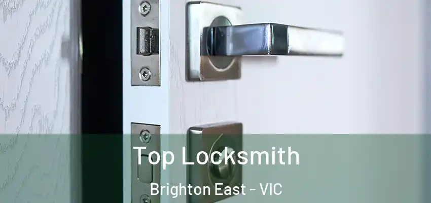 Top Locksmith Brighton East - VIC