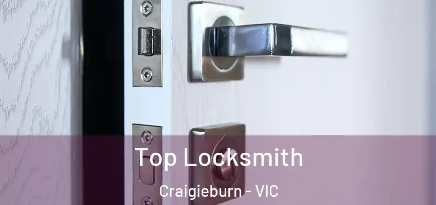Top Locksmith Craigieburn - VIC