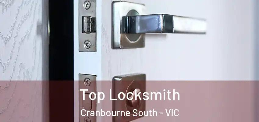 Top Locksmith Cranbourne South - VIC