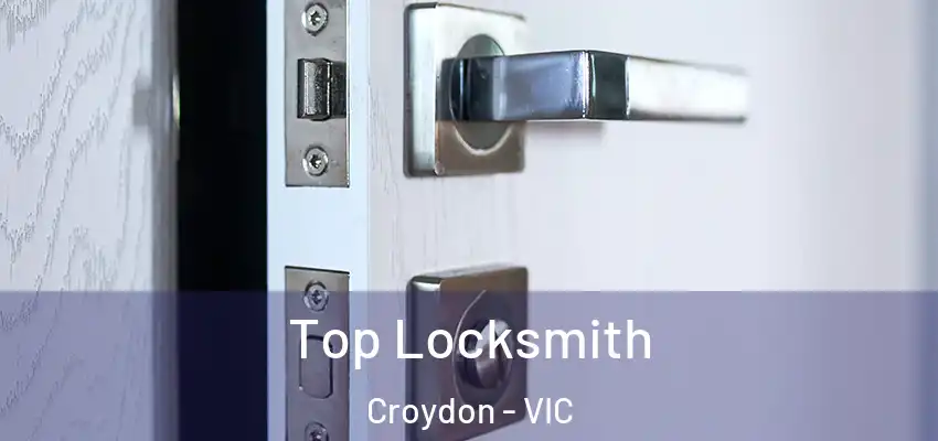 Top Locksmith Croydon - VIC