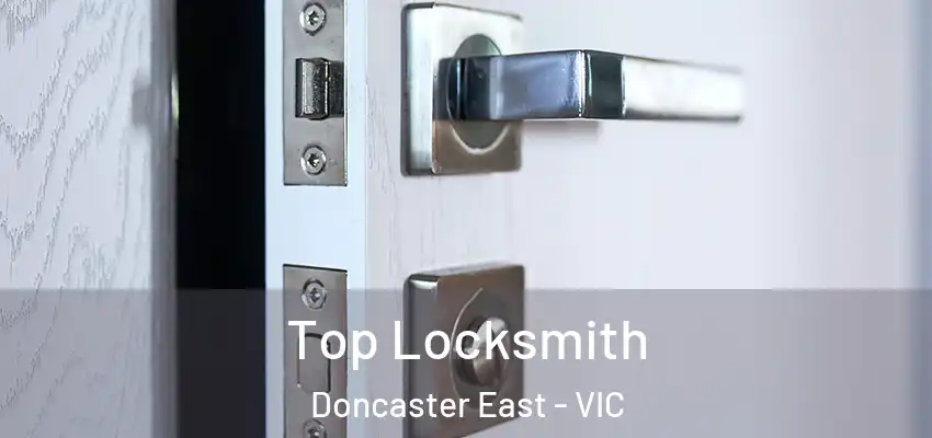Top Locksmith Doncaster East - VIC