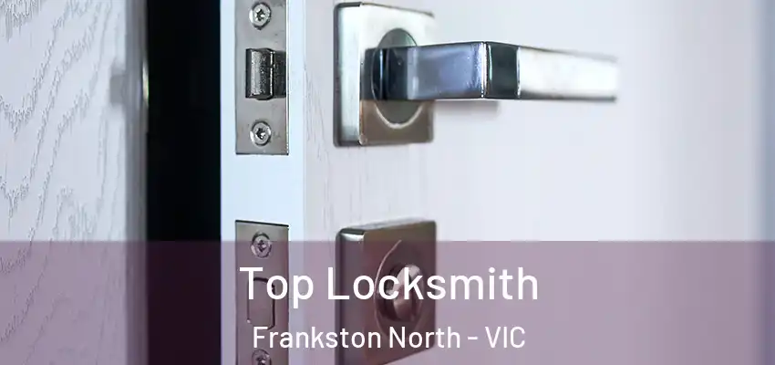 Top Locksmith Frankston North - VIC