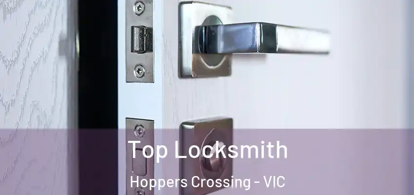  Top Locksmith Hoppers Crossing - VIC