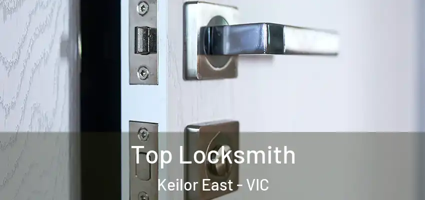 Top Locksmith Keilor East - VIC