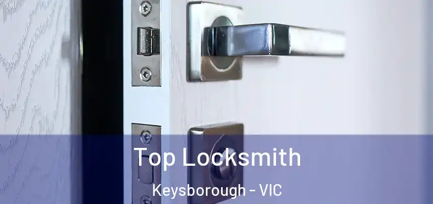 Top Locksmith Keysborough - VIC