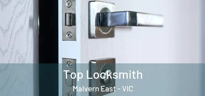Top Locksmith Malvern East - VIC