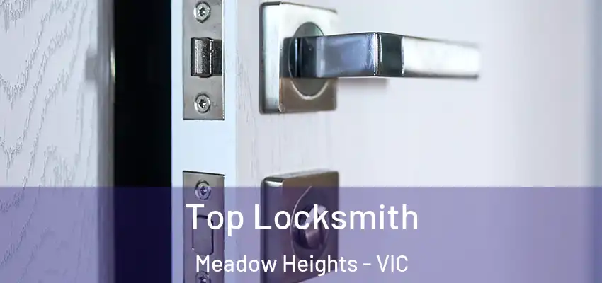 Top Locksmith Meadow Heights - VIC