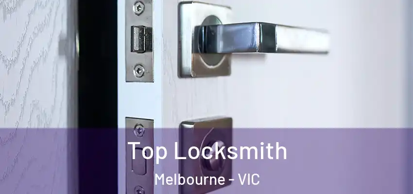 Top Locksmith Melbourne - VIC