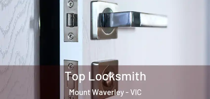 Top Locksmith Mount Waverley - VIC
