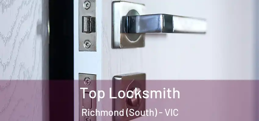 Top Locksmith Richmond (South) - VIC
