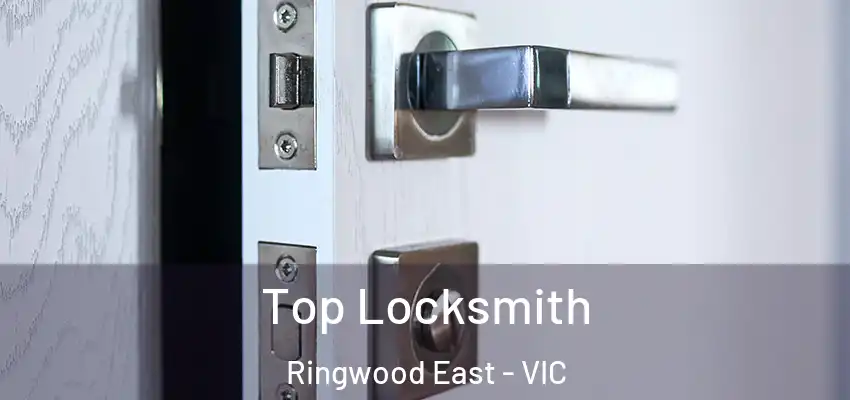 Top Locksmith Ringwood East - VIC