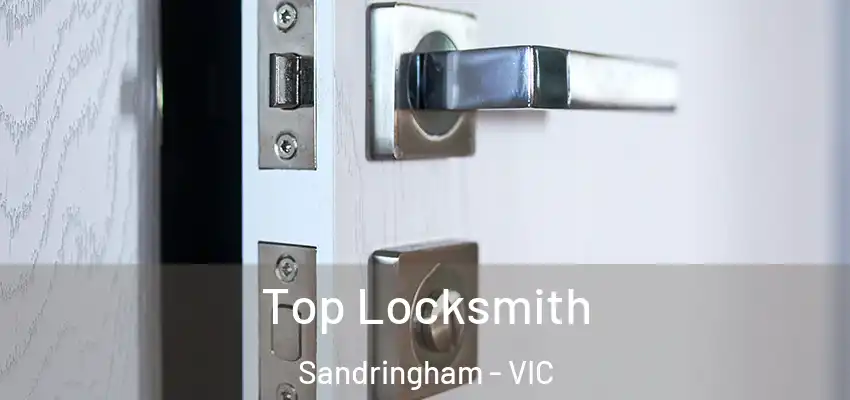 Top Locksmith Sandringham - VIC