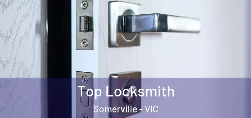 Top Locksmith Somerville - VIC