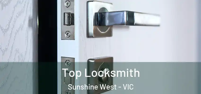Top Locksmith Sunshine West - VIC