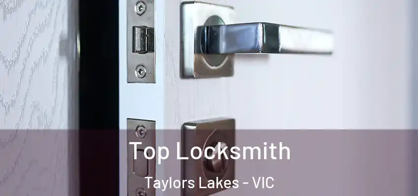  Top Locksmith Taylors Lakes - VIC