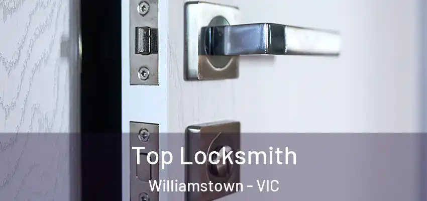Top Locksmith Williamstown - VIC
