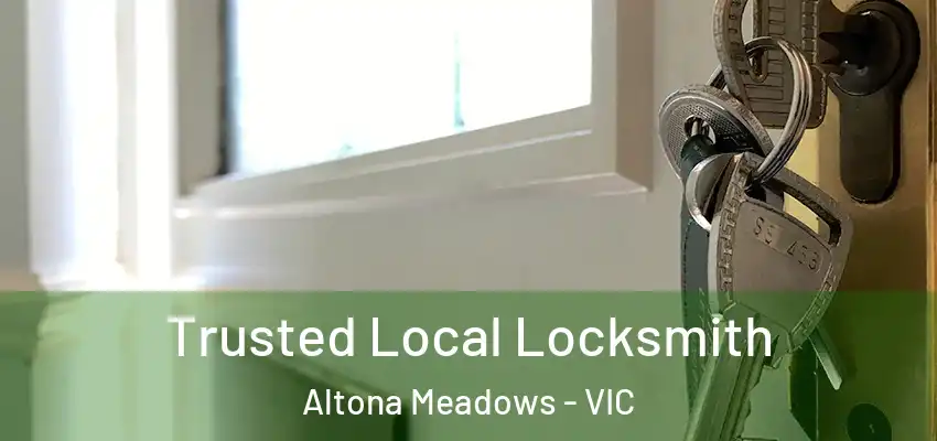  Trusted Local Locksmith Altona Meadows - VIC