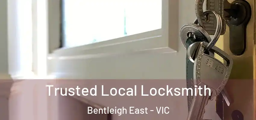 Trusted Local Locksmith Bentleigh East - VIC