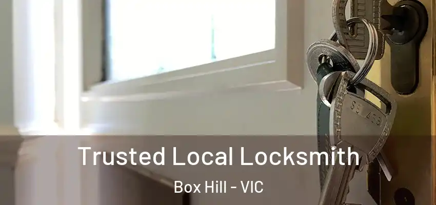 Trusted Local Locksmith Box Hill - VIC