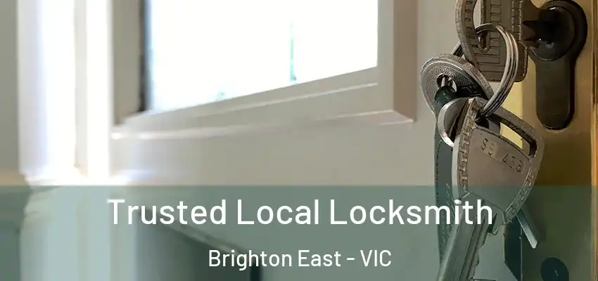 Trusted Local Locksmith Brighton East - VIC