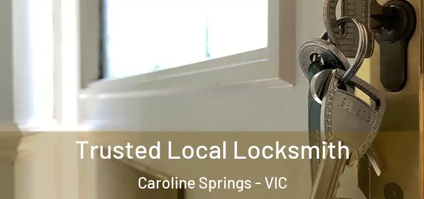  Trusted Local Locksmith Caroline Springs - VIC