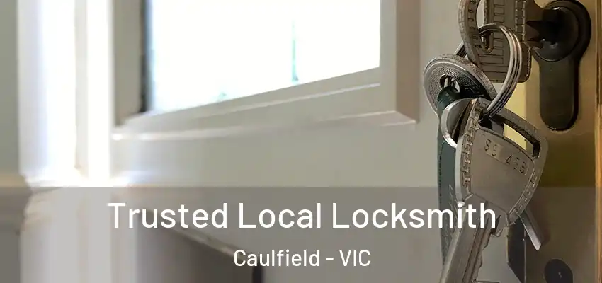 Trusted Local Locksmith Caulfield - VIC
