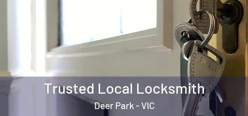Trusted Local Locksmith Deer Park - VIC