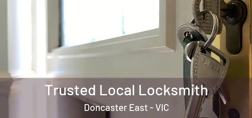 Trusted Local Locksmith Doncaster East - VIC