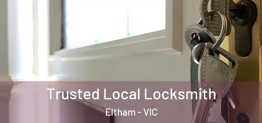 Trusted Local Locksmith Eltham - VIC