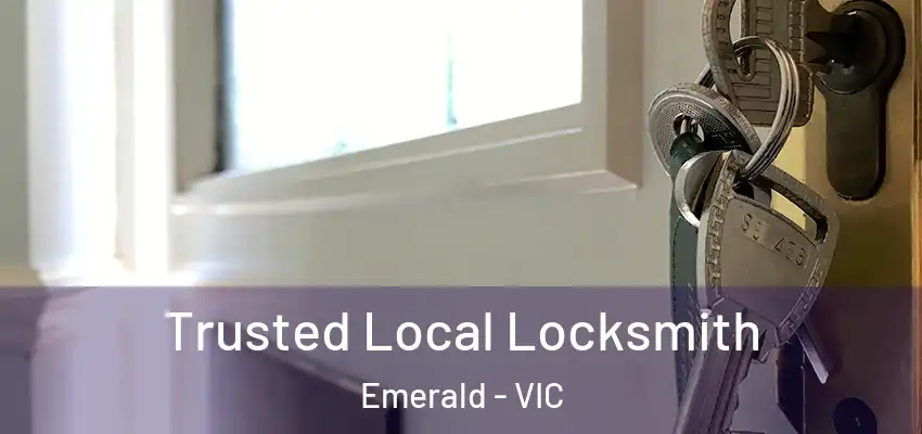 Trusted Local Locksmith Emerald - VIC