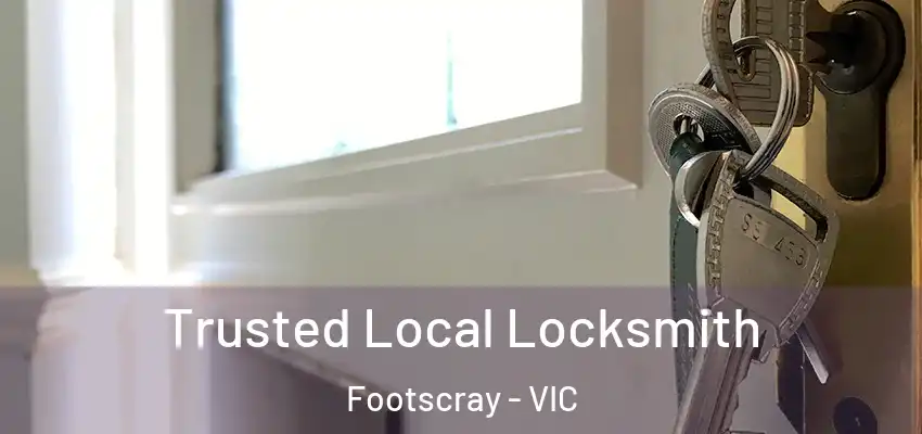 Trusted Local Locksmith Footscray - VIC