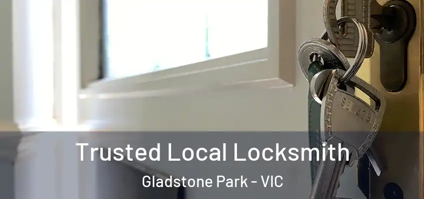  Trusted Local Locksmith Gladstone Park - VIC